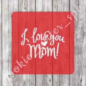 Трафарет "I love you mom!"